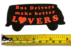 Bus Drivers Make Better Lovers - sticker