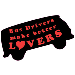 Bus Drivers Make Better Lovers - sticker